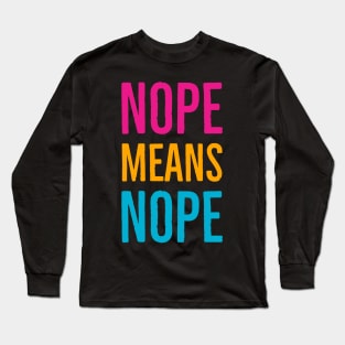 Nope Means Nope Long Sleeve T-Shirt